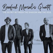 BRANFORD MARSALIS QUARTET - The Secret Between The Shadow And The Soul