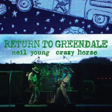 NEIL YOUNG & CRAZY HORSE - Return To Greendale Live