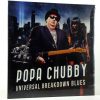 POPA CHUBBY - Universal Breakdown Blues